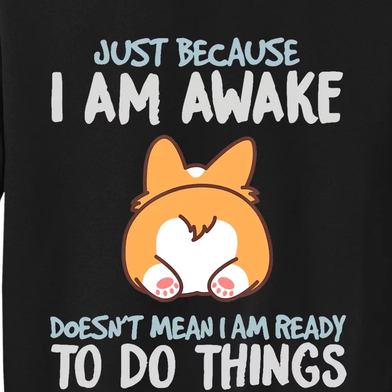 Funny Just Because Im Awake Tall Sweatshirt