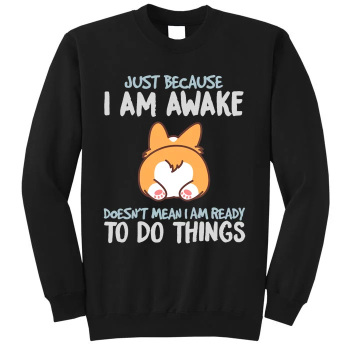 Funny Just Because Im Awake Tall Sweatshirt