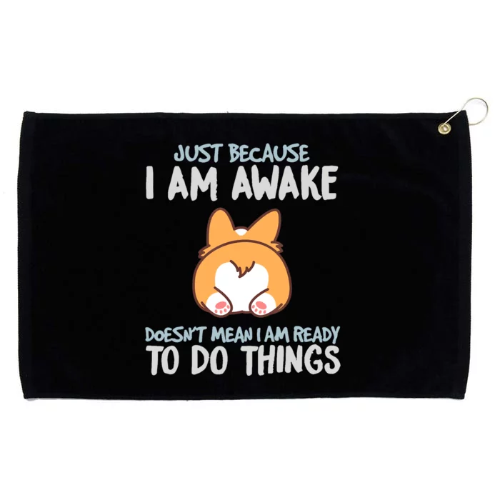 Funny Just Because Im Awake Grommeted Golf Towel