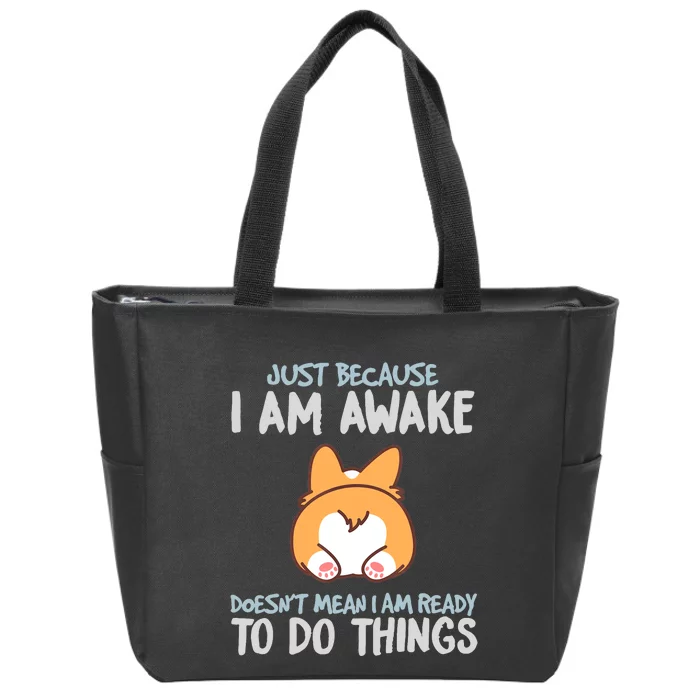 Funny Just Because Im Awake Zip Tote Bag