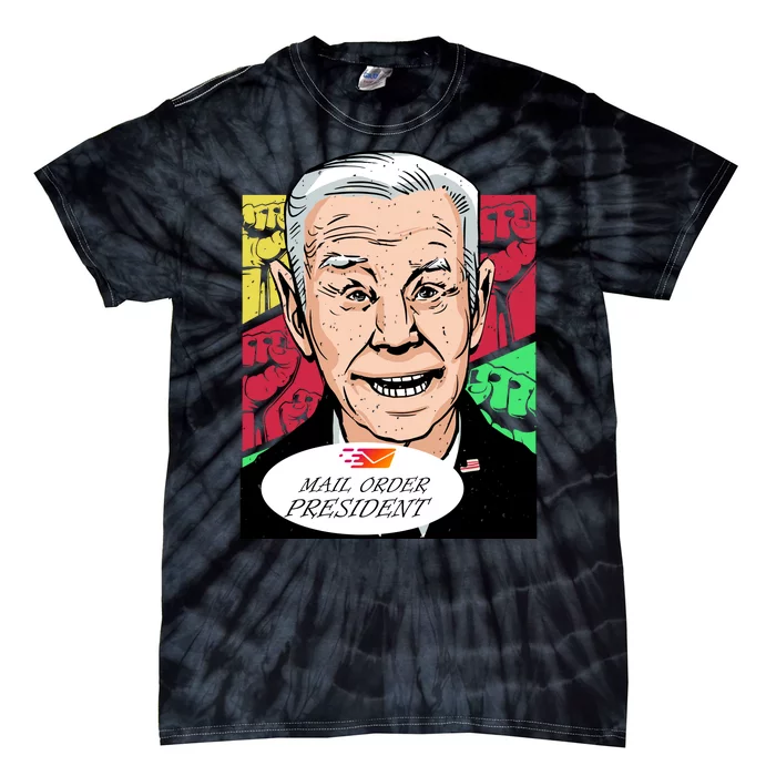 Funny Joe Biden Mail Order President Tie-Dye T-Shirt