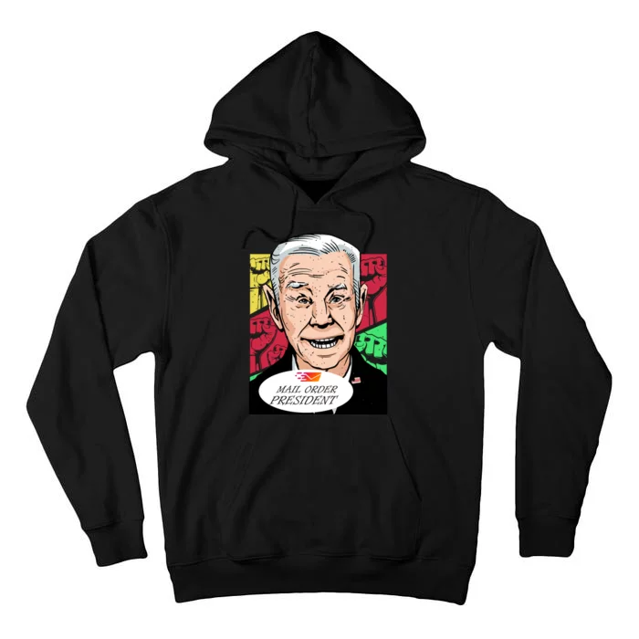 Funny Joe Biden Mail Order President Tall Hoodie