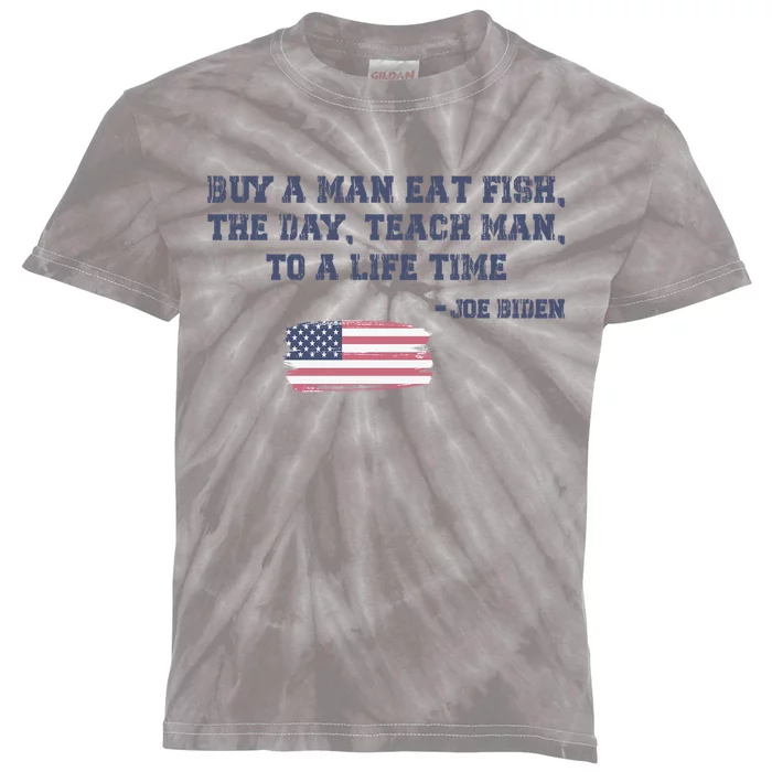 Funny Joe Biden Quote Buy A Man Eat Fish The Day Teach Man Kids Tie-Dye T-Shirt