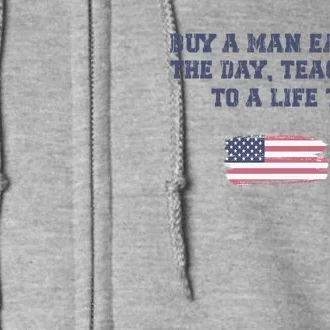 Funny Joe Biden Quote Buy A Man Eat Fish The Day Teach Man Full Zip Hoodie