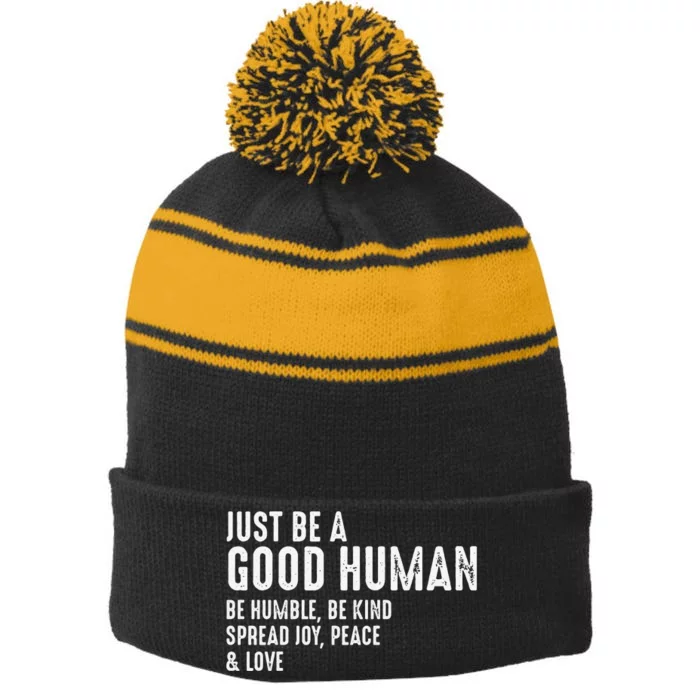 Funny Just Be A Good Human Be Humble Be Kind Spread Joy Gift Stripe Pom Pom Beanie