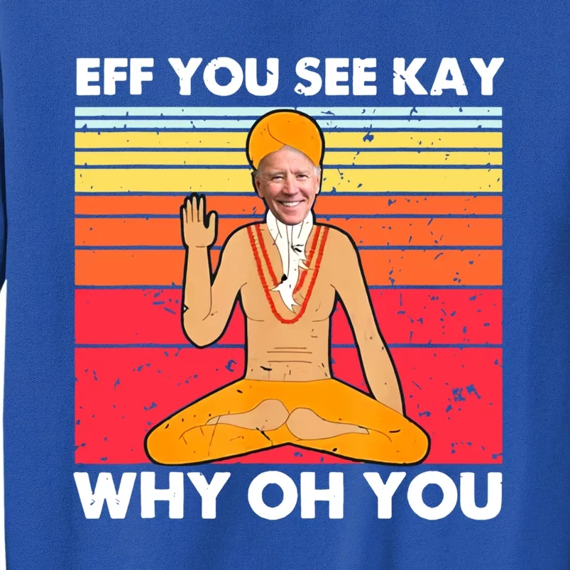 Funny Joe Biden Yoga Eff You See Kay Meditation Anti Biden Gift Tall Sweatshirt