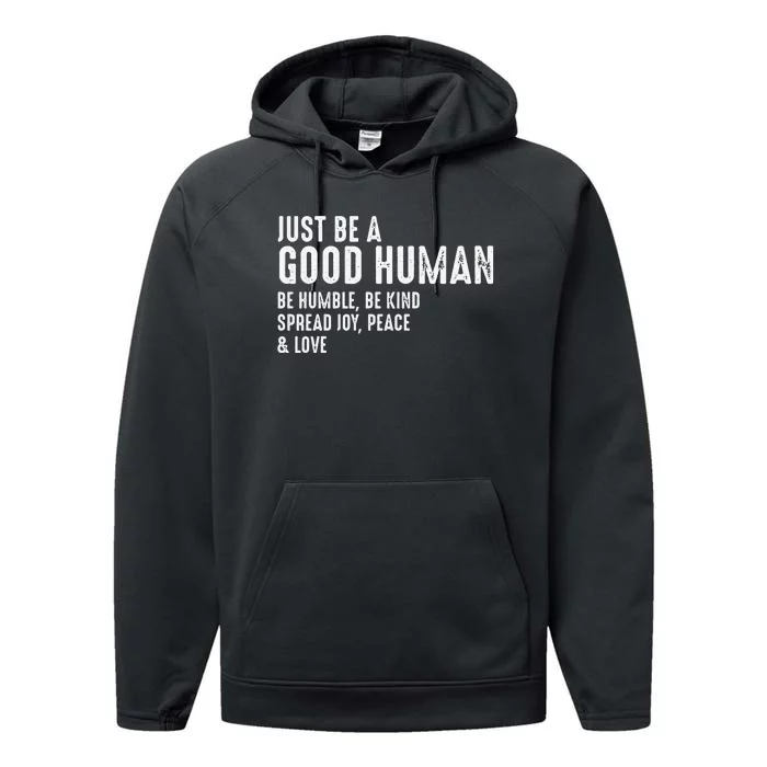 Funny Just Be A Good Human Be Humble Be Kind Spread Joy Gift Performance Fleece Hoodie