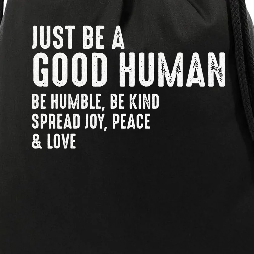 Funny Just Be A Good Human Be Humble Be Kind Spread Joy Gift Drawstring Bag