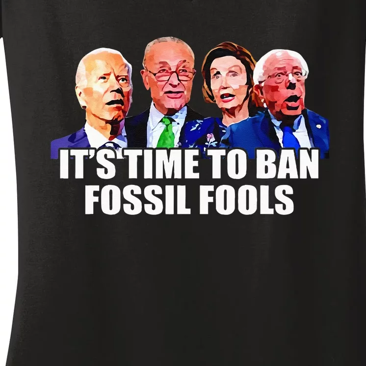 Funny Joe Biden Its Time To Ban Fossil Fools Anti Liberals Women's V-Neck T-Shirt