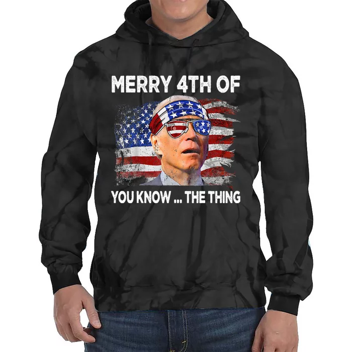 Funny Joe Biden Merry 4th Of You Know The Thing 4th Of July Tie Dye Hoodie