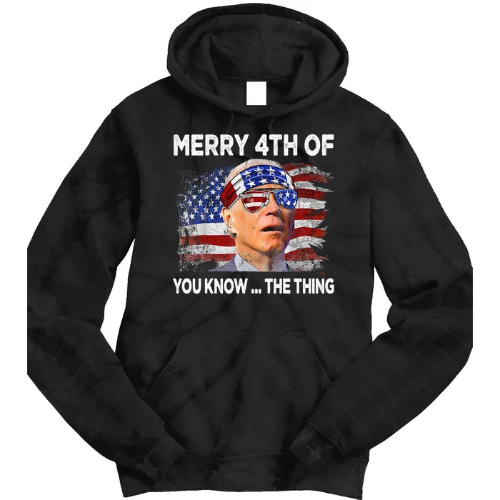 Funny Joe Biden Merry 4th Of You Know The Thing 4th Of July Tie Dye Hoodie