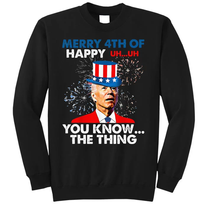 Funny Joe Biden Merry 4th Of You Know..The Thing 4th Of July Tall Sweatshirt