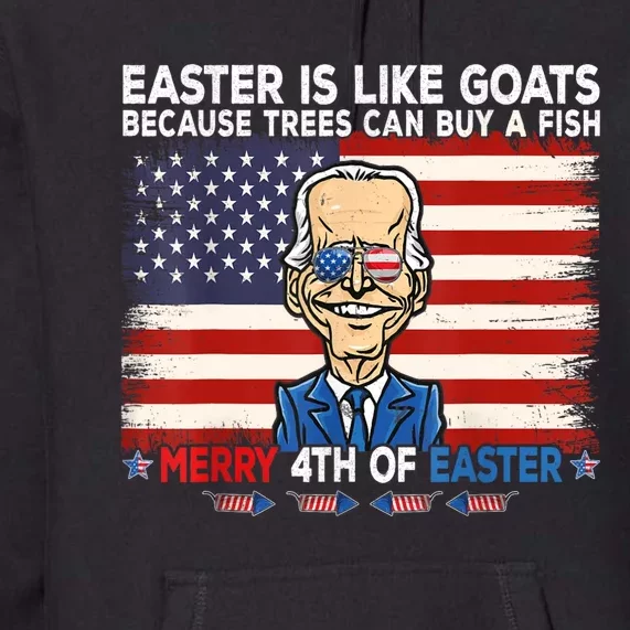 Funny Joe Biden Merry 4th Of Easter Design Fourth Of July Premium Hoodie