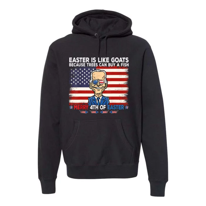 Funny Joe Biden Merry 4th Of Easter Design Fourth Of July Premium Hoodie