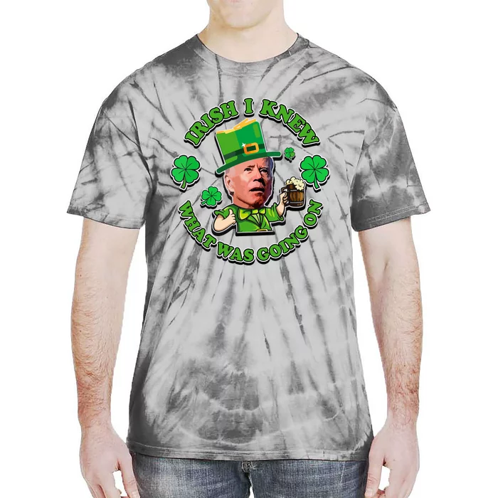 Funny Joe Biden Confused Saint Patricks Day Irish I Knew Tie-Dye T-Shirt