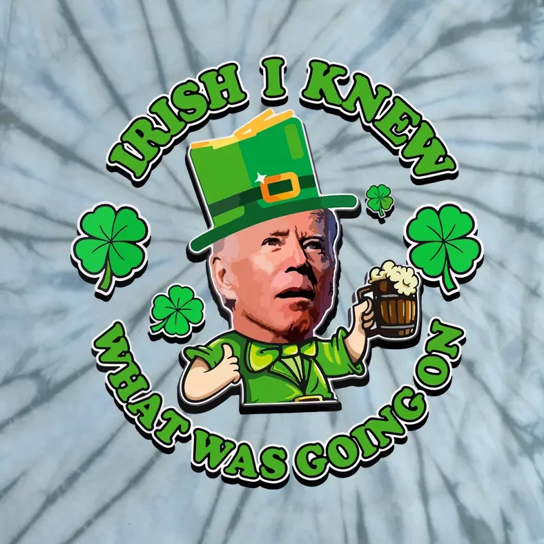 Funny Joe Biden Confused Saint Patricks Day Irish I Knew Tie-Dye T-Shirt