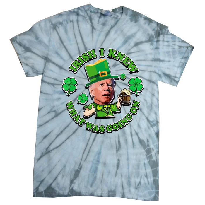 Funny Joe Biden Confused Saint Patricks Day Irish I Knew Tie-Dye T-Shirt