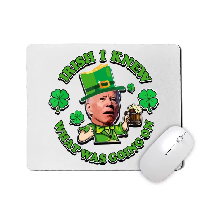 Funny Joe Biden Confused Saint Patricks Day Irish I Knew Mousepad