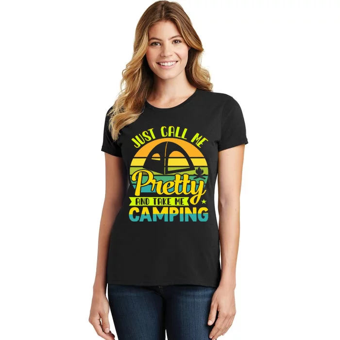 Funny Just call me pretty and take me camping outdoor nature Women's T-Shirt