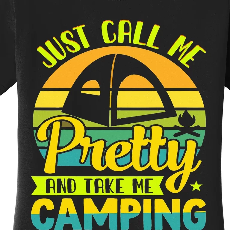 Funny Just call me pretty and take me camping outdoor nature Women's T-Shirt