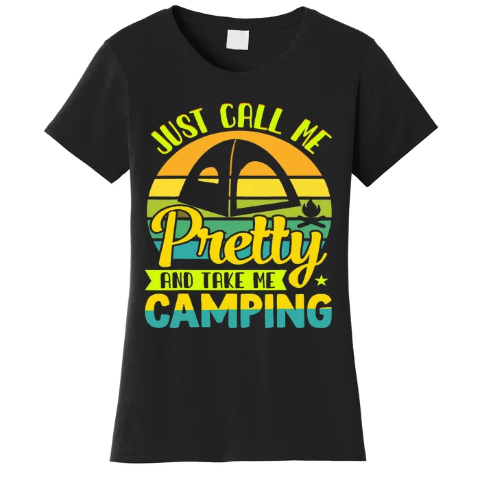 Funny Just call me pretty and take me camping outdoor nature Women's T-Shirt