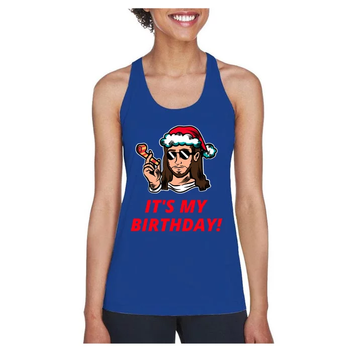 Funny Jesus Christ ItS My Birthday Christmas Graphic Gift Women's Racerback Tank