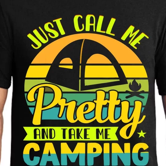 Funny Just call me pretty and take me camping outdoor nature Pajama Set