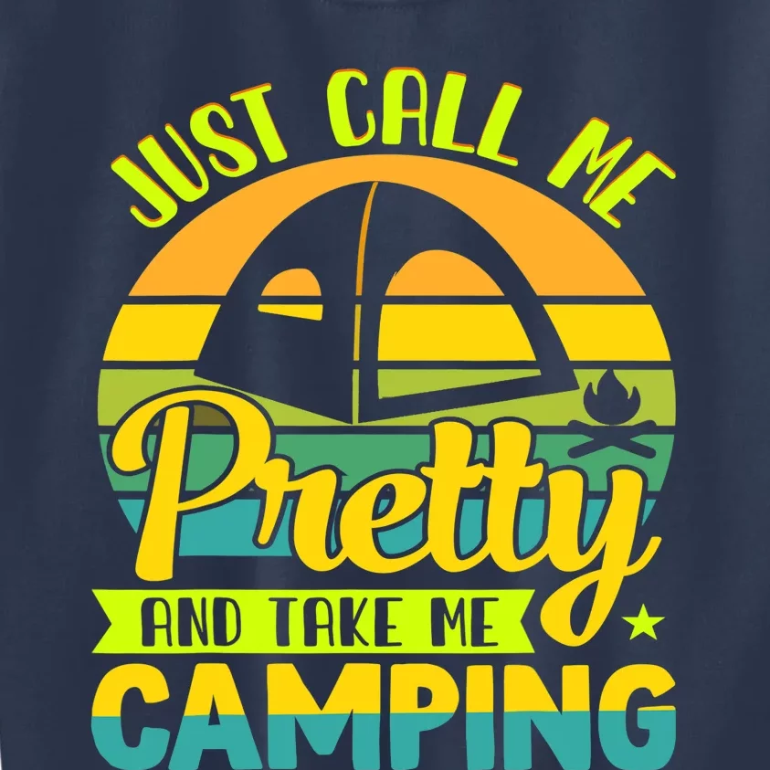 Funny Just call me pretty and take me camping outdoor nature Kids Sweatshirt