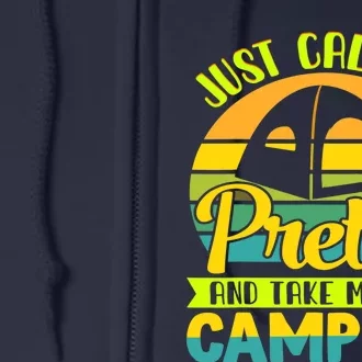 Funny Just call me pretty and take me camping outdoor nature Full Zip Hoodie