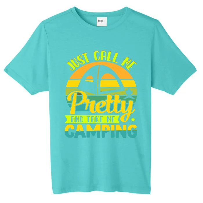 Funny Just call me pretty and take me camping outdoor nature ChromaSoft Performance T-Shirt