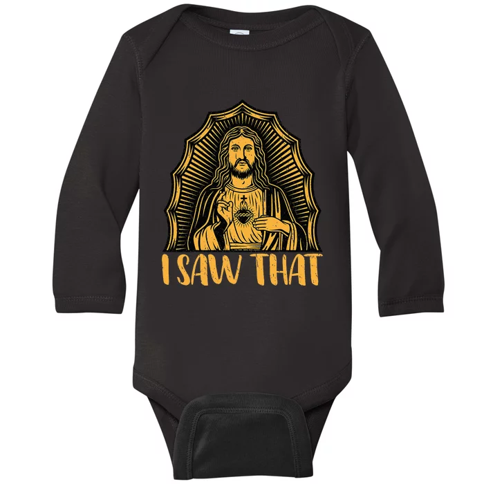 Fun Jesus Christ Funny Quote Meme I Saw That Baby Long Sleeve Bodysuit