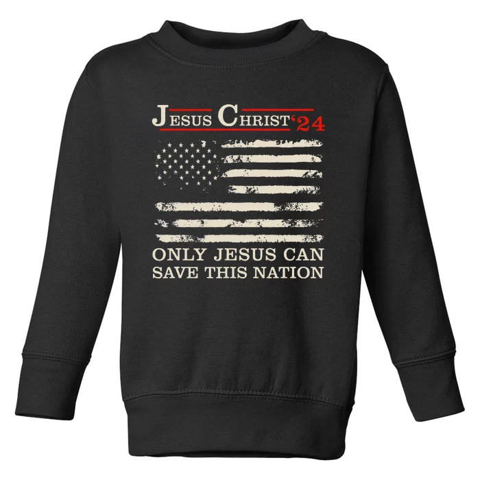 Funny Jesus Christ 24 Only Jesus Can Save This Nation Toddler Sweatshirt