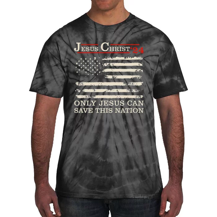 Funny Jesus Christ 24 Only Jesus Can Save This Nation Tie-Dye T-Shirt