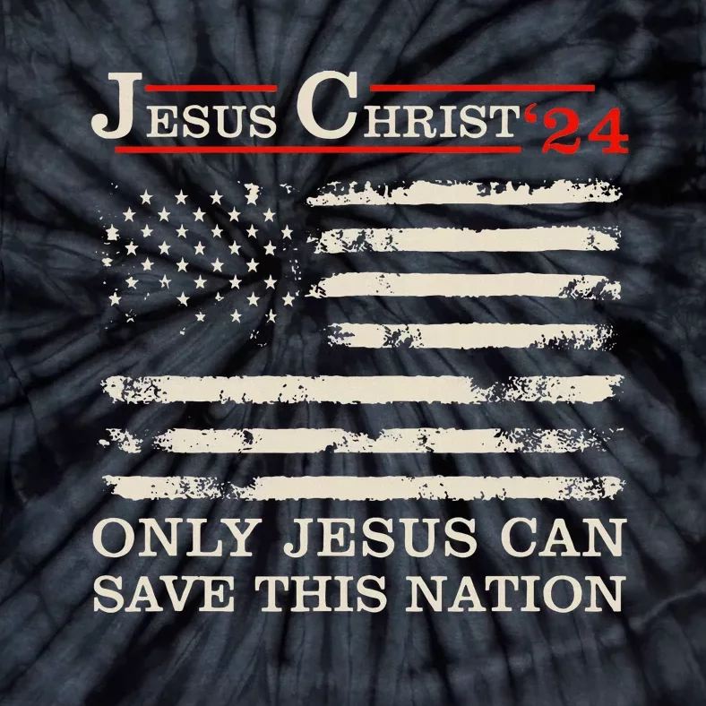 Funny Jesus Christ 24 Only Jesus Can Save This Nation Tie-Dye T-Shirt