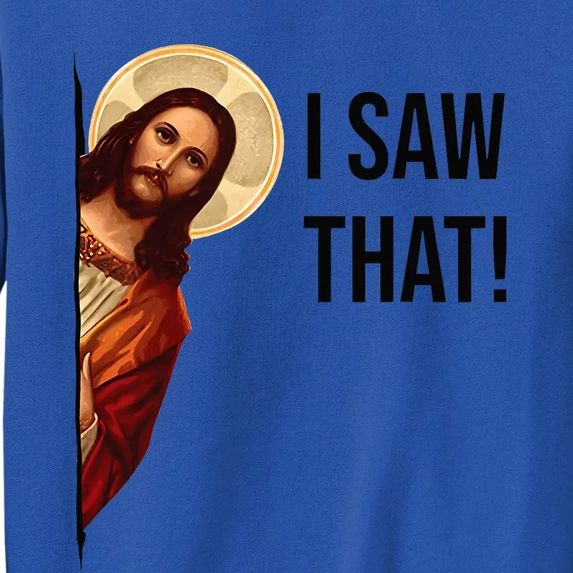 Funny Jesus Christ I Saw That Meme Religious Cool Retro God Tall Sweatshirt