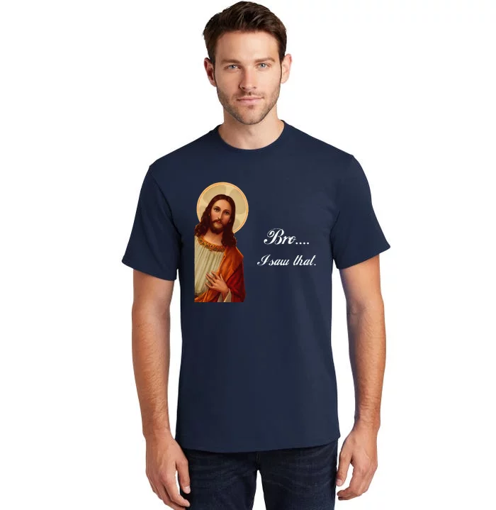 Funny Jesus Christ Bro I Saw That Meme For Awkward Moments Tall T-Shirt