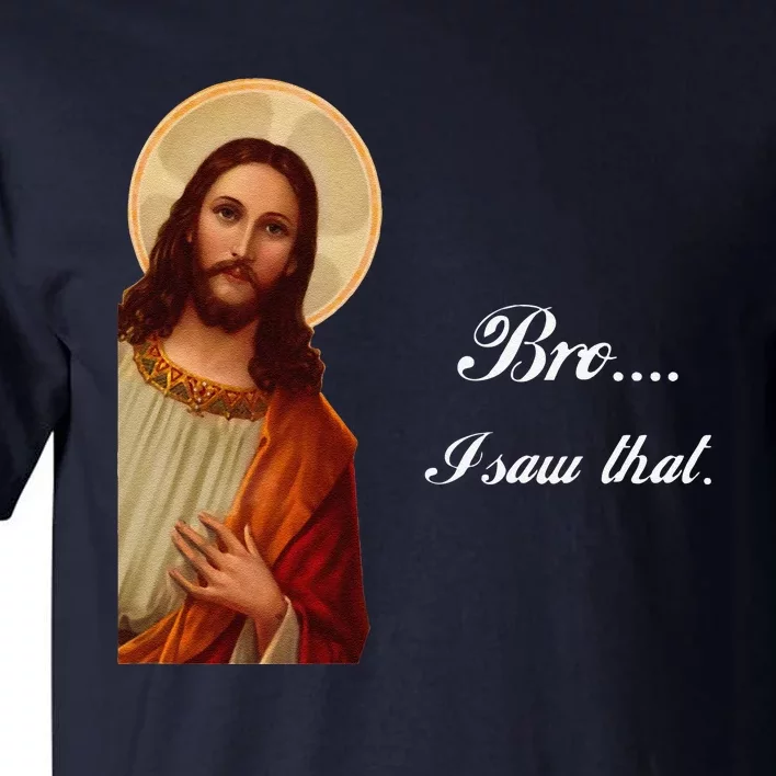 Funny Jesus Christ Bro I Saw That Meme For Awkward Moments Tall T-Shirt