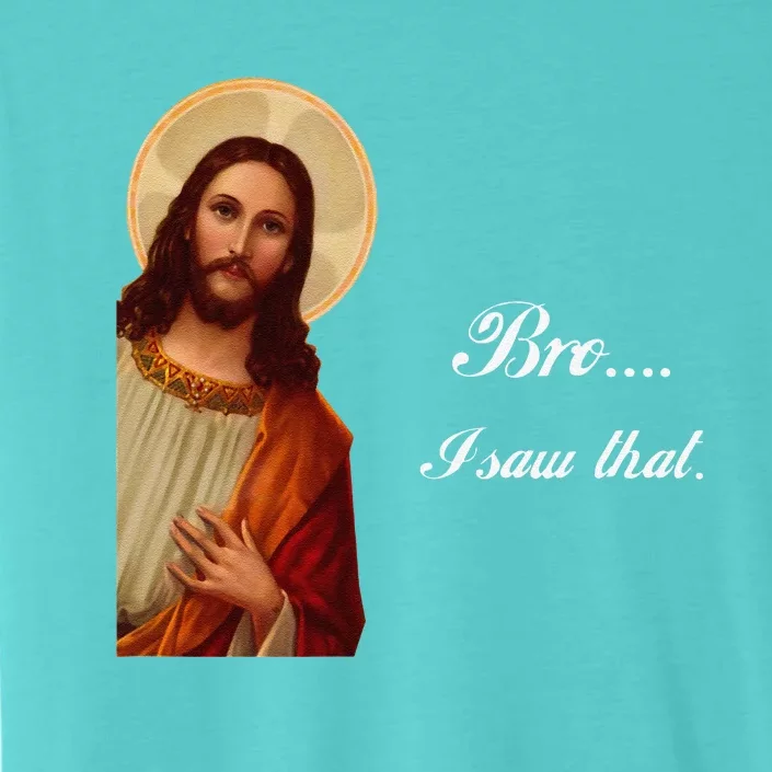 Funny Jesus Christ Bro I Saw That Meme For Awkward Moments ChromaSoft Performance T-Shirt