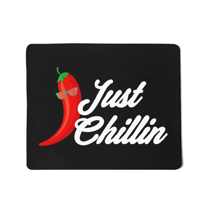 Funny Just Chillin Chili Pepper For Spicy Food Lovers Mousepad