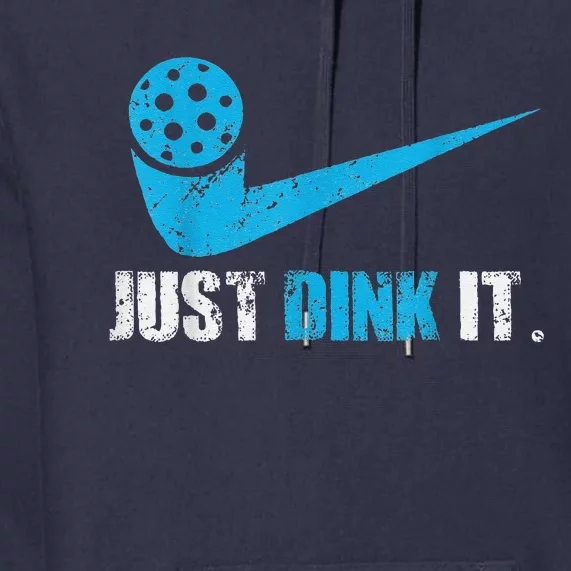 Funny Just Dink It Pickleball Player Fan Gift Premium Hoodie