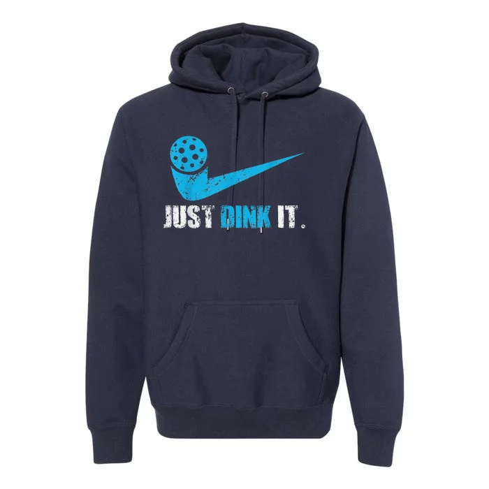 Funny Just Dink It Pickleball Player Fan Gift Premium Hoodie