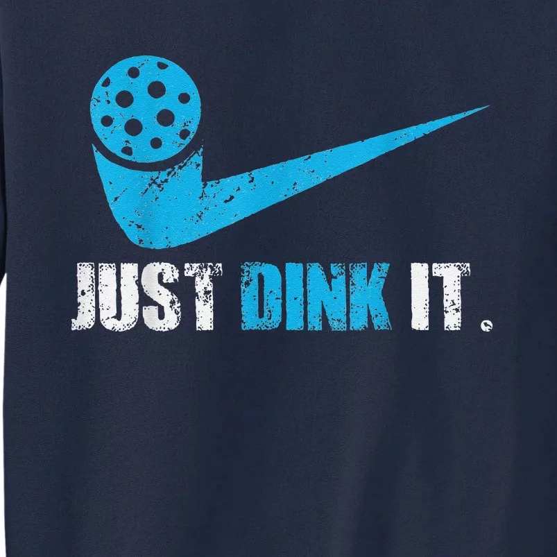 Funny Just Dink It Pickleball Player Fan Gift Tall Sweatshirt