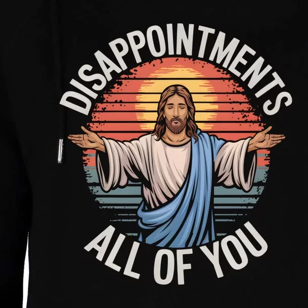 Funny Jesus Disappointments All Of You Sarcastic Womens Funnel Neck Pullover Hood