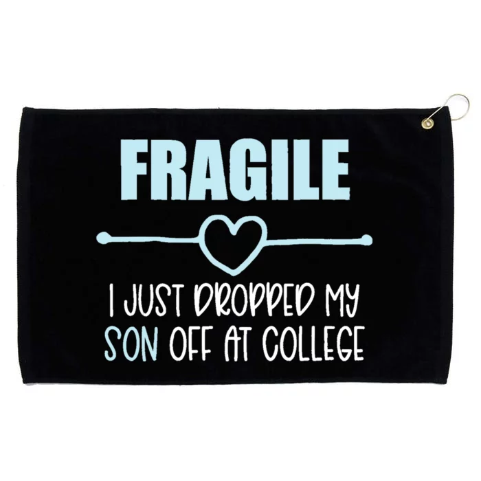 Fragile Just Dropped My Son At College Drop Off For Moms Grommeted Golf Towel