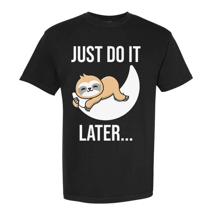 Funny Just Do It Later Sloth Garment-Dyed Heavyweight T-Shirt