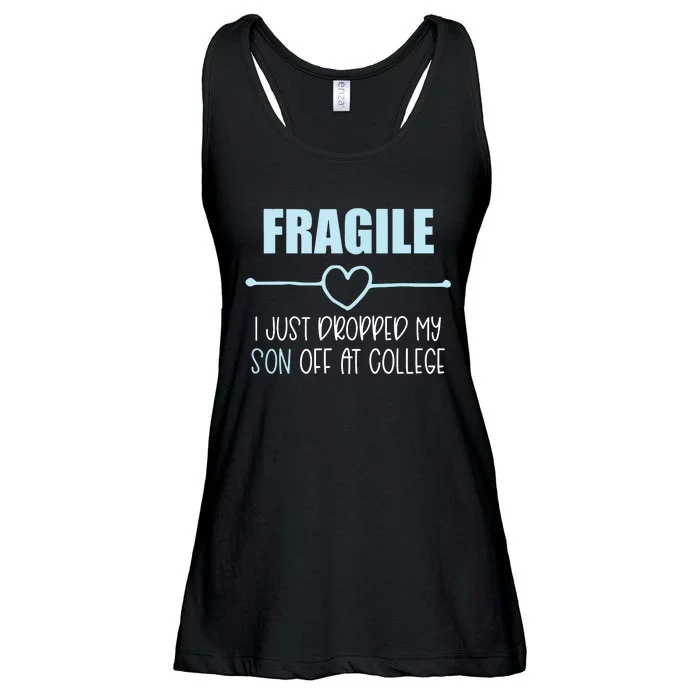 Fragile Just Dropped My Son At College Drop Off For Moms Ladies Essential Flowy Tank