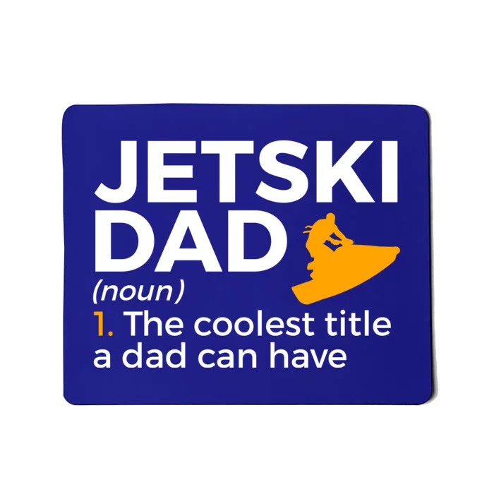 Funny Jetski Dad Definition Jet Skiing Meaningful Gift Mousepad