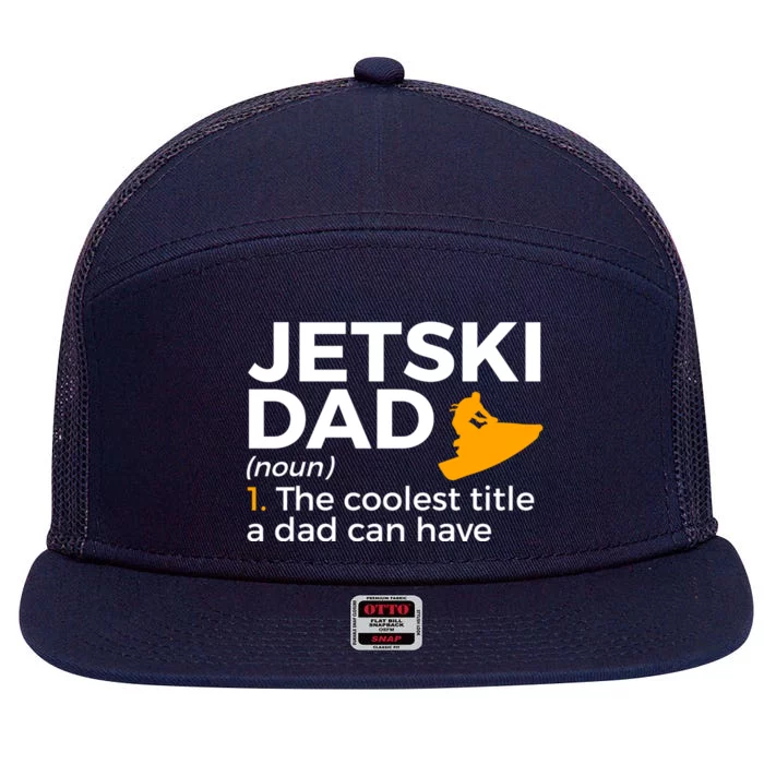 Funny Jetski Dad Definition Jet Skiing Meaningful Gift 7 Panel Mesh Trucker Snapback Hat