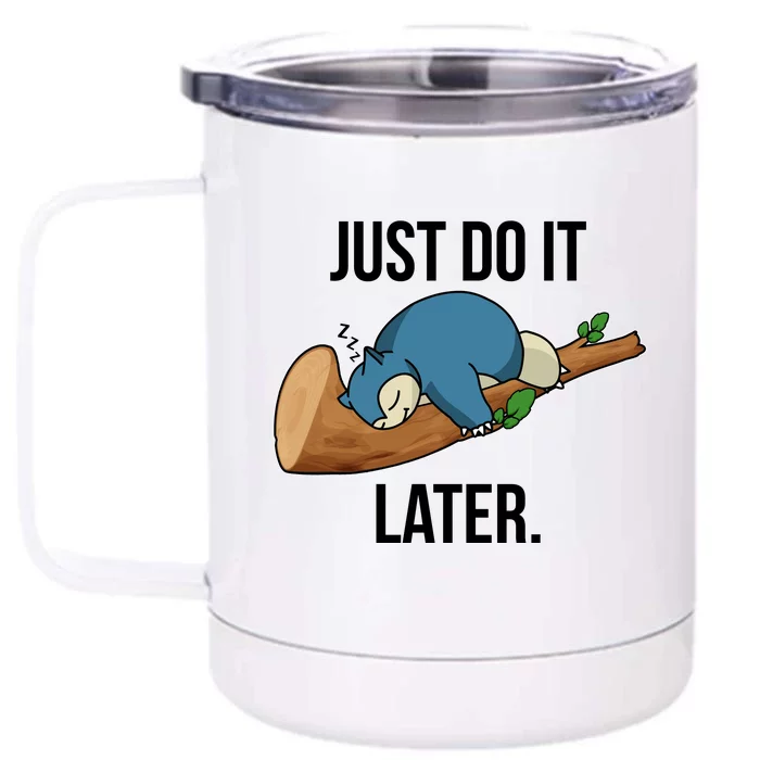 Funny Just Do It Later Front & Back 12oz Stainless Steel Tumbler Cup