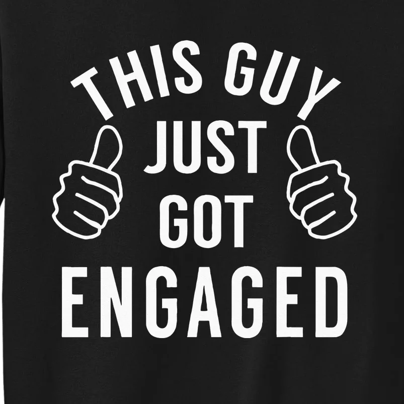 Funny Just Engaged For Engagement Gift Tall Sweatshirt